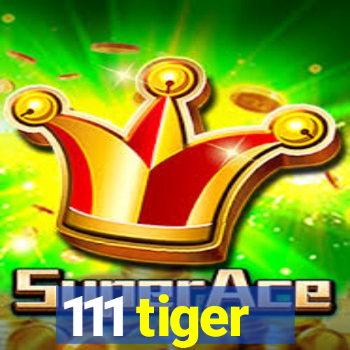 111 tiger